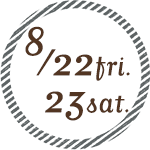 8/22 fri. 8/23 sat.